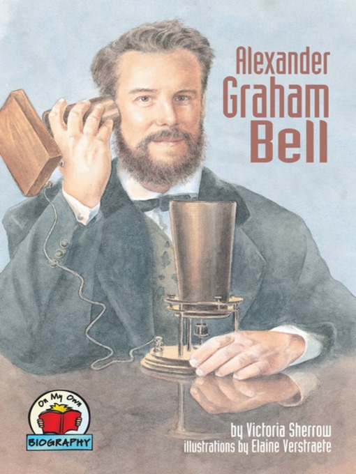 Title details for Alexander Graham Bell by Victoria Sherrow - Available